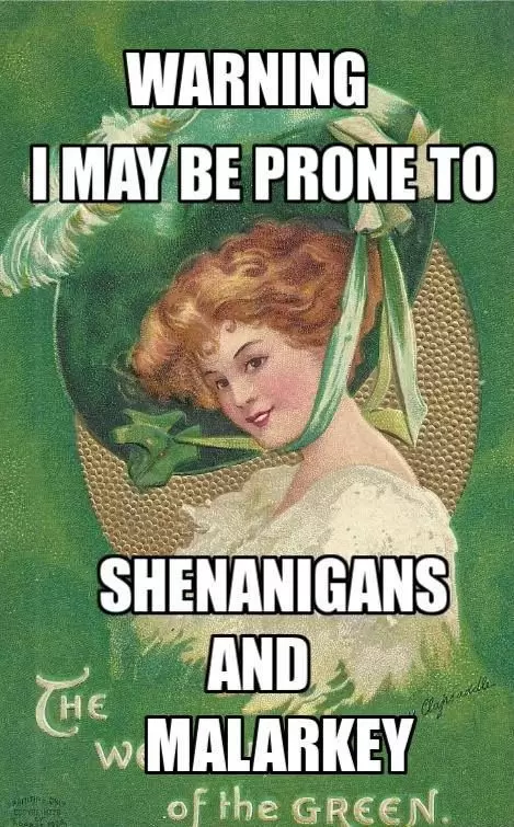 Nothing better than a girl that likes Shennanigans